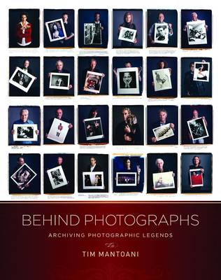 Behind Photographs: Archiving Photographic Legends (Hardback)