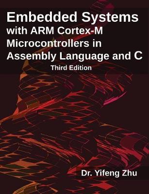 Embedded Systems with Arm Cortex-M Microcontrollers in Assembly Language and C: Third Edition (Paperback)