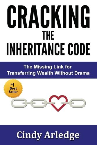 CRACKING the Inheritance Code: The Missing Link for Transferring Wealth Without Drama (Paperback)
