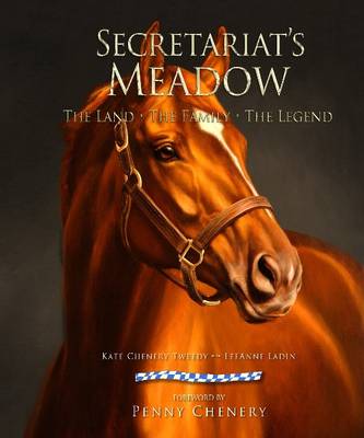 Secretariat's Meadow: The Land, the Family, the Legend (Hardback)