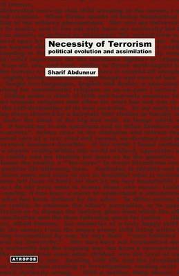 Necessity of Terrorism Political Evolution and Assimilation (Paperback)
