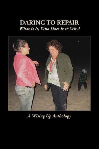 Daring to Repair: What Is It, Who Does It & Why? (Paperback)