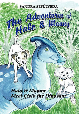 The Adventures of Halo & Manny: Halo & Manny Meet Cielo the Dinosaur (Paperback)