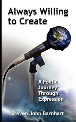 Always Willing to Create: A Poetic Journey Through Expression (Paperback)