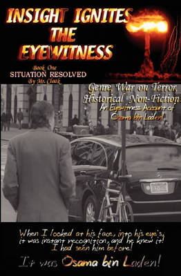 INSIGHT IGNITES THE EYEWITNESS, Book One, SITUATION RESOLVED... (Hardback)