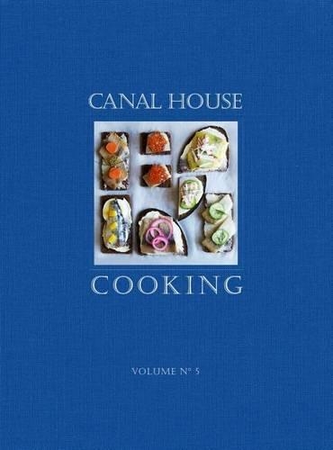 Canal House Cooking Volume No. 5: The Good Life (Paperback)