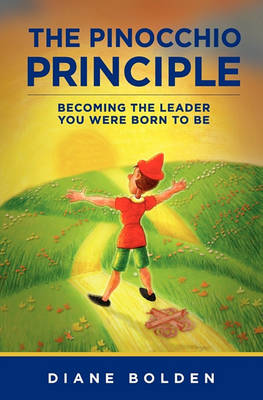 The Pinocchio Principle: Becoming the Leader You Were Born to Be (Paperback)