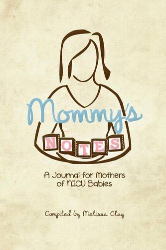 Mommy's Notes: A Journal for Mothers of NICU Babies (Paperback)