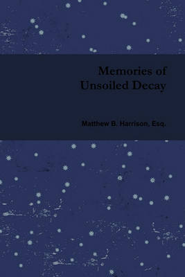 Memories of Unsoiled Decay (Paperback)