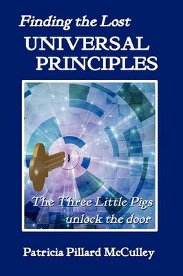 Finding the Lost Universal Principles (Paperback)