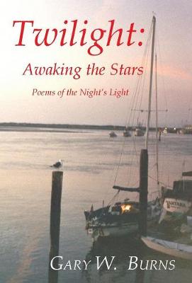 Twilight: Awaking the Stars - Poems of the Night's Light (Hardback)