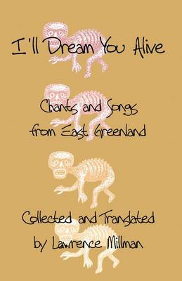 I'll Dream You Alive: Chants and Songs from East Greenland (Paperback)