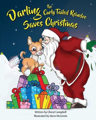 Darling the Curly Tailed Reindoe Saves Christmas: The Continuing Adventures of Darling the Curly Tailed Reindoe (Hardback)