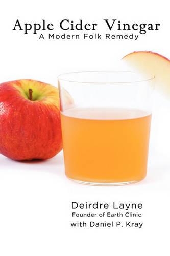 Apple Cider VInegar: A Modern Folk Remedy (Paperback)