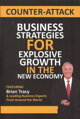 Counter-Attack: Business Strategies for Explosive Growth in the New Economy (Hardback)