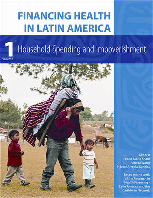 Financing Health in Latin America Volume 1 - Household Spending and Impoverishment (Paperback)