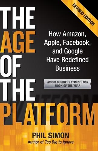 The Age of the Platform: How Amazon, Apple, Facebook, and Google Have Redefined Business (Paperback)