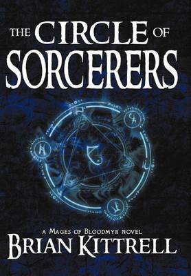 The Circle of Sorcerers: A Mages of Bloodmyr Novel: Book #1 (Hardback)