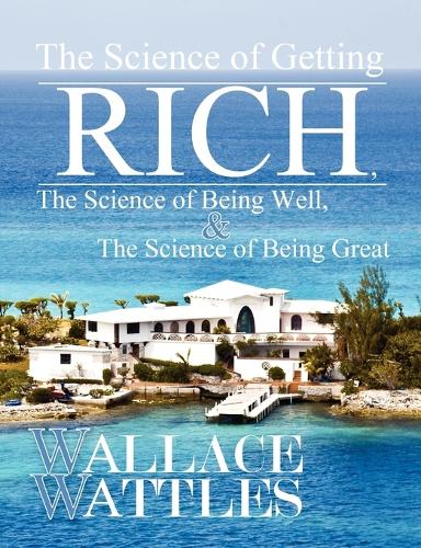 The Science of Getting Rich, The Science of Being Well, and The Science of Becoming Great (Paperback)