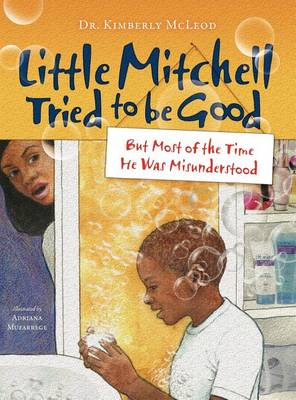 Little Mitchell Tried to Be Good, But Most of the Time He Was Misunderstood (Hardback)