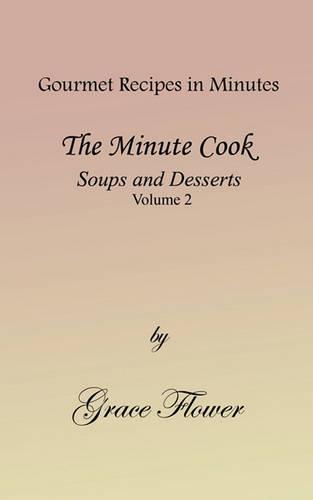 The Minute Cook - Soups and Desserts Volume 2 (Paperback)