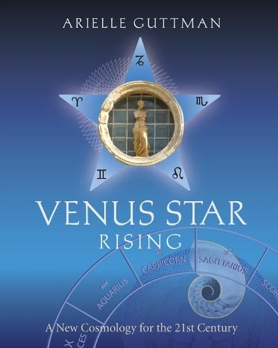 Venus Star Rising: A New Cosmology for the 21st Century (Paperback)