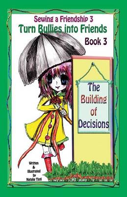 Sewing a Friendship 3. Turn Bullies Into Friends. the Building of Decisions (Paperback)