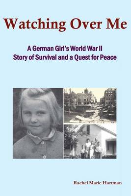 Watching Over Me: A World War II Story of Survival and a Quest for Peace (Paperback)