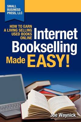 Internet Bookselling Made Easy! How to Earn a Living Selling Used Books Online (Paperback)