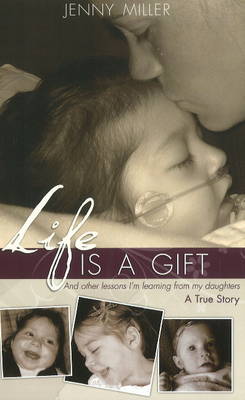 Life is a Gift: & Other Lessons I'm Learning from My Daughters - A True Story (Paperback)
