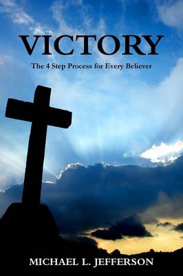 Victory: The 4 Step Process for Every Believer (Paperback)