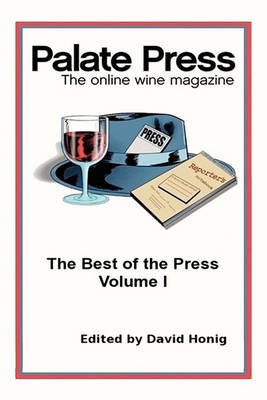 Palate Press: The Online Wine Magazine: The Best of the First Year (Paperback)
