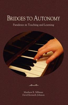 Bridges to Autonomy: Paradoxes in Teaching and Learning (Paperback)
