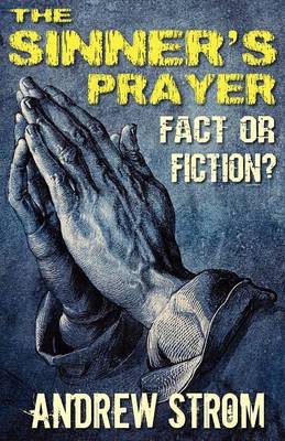 THE SINNER's PRAYER - FACT or FICTION? (Paperback)