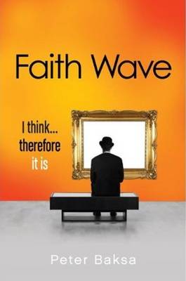 Faith Wave: I Think Therefore it is (Paperback)