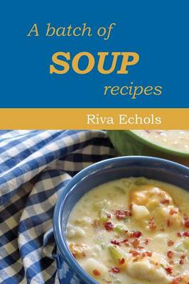 A Batch of Soup Recipes (Paperback)