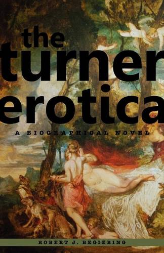 The Turner Erotica: A Biographical Novel (Paperback)