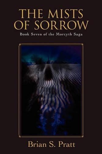 The Mists of Sorrow: Book Seven of The Morcyth Saga (Paperback)