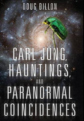 Carl Jung, Hauntings, and Paranormal Coincidences (Hardback)