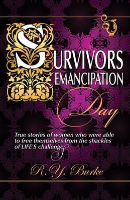 Survivors Emancipation Day: True Stories of Women Who Were Able to Free Themselves from the Shackles of Life's Challenges (Paperback)