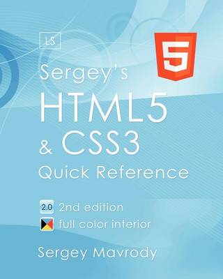 Sergey's HTML5 & CSS3: Quick Reference. HTML5, CSS3 and APIs. Full Color (2nd Edition) (Paperback)