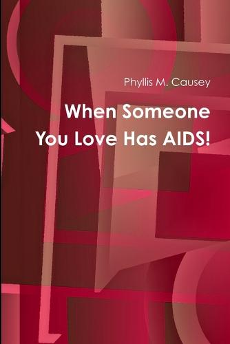 When Someone You Love Has AIDS! (Paperback)
