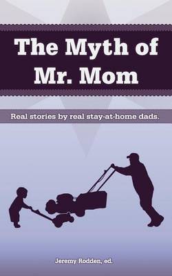 The Myth of Mr. Mom (Paperback)