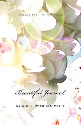 Create the Life You Crave Beautiful Journal (Paperback)