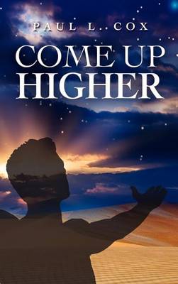 Come Up Higher (Hardback)