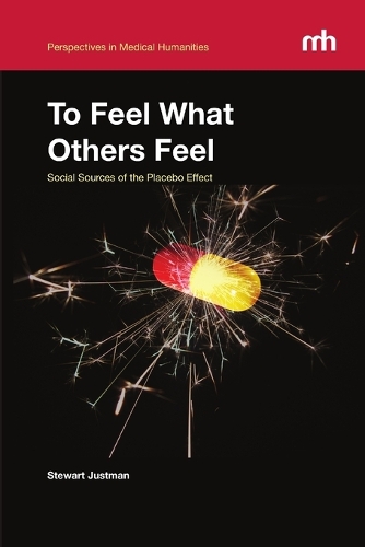 To Feel What Others Feel: Social Sources of the Placebo Effect (Paperback)