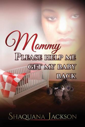 Mommy Please Help Me Get My Baby Back (Paperback)