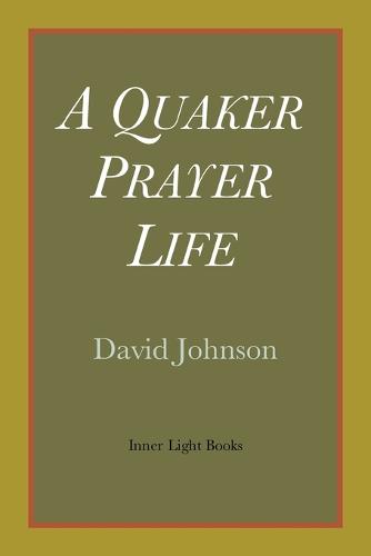 A Quaker Prayer Life (Paperback)