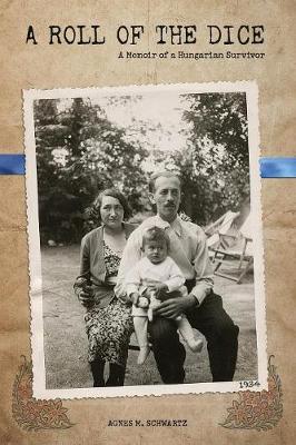 A Roll of the Dice: A Memoir of a Hungarian Survivor (Paperback)