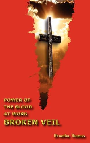 Power of the Blood at Work - Broken Veil (Paperback)
